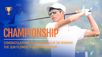 Championship!Congratulations to Zhang Weilun on Winning the Sun Flower TPGA Championship.
